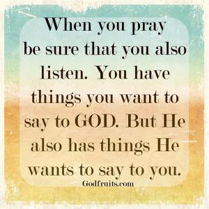 when you pray, listen