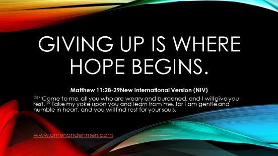 Giving up is Where Hope begins